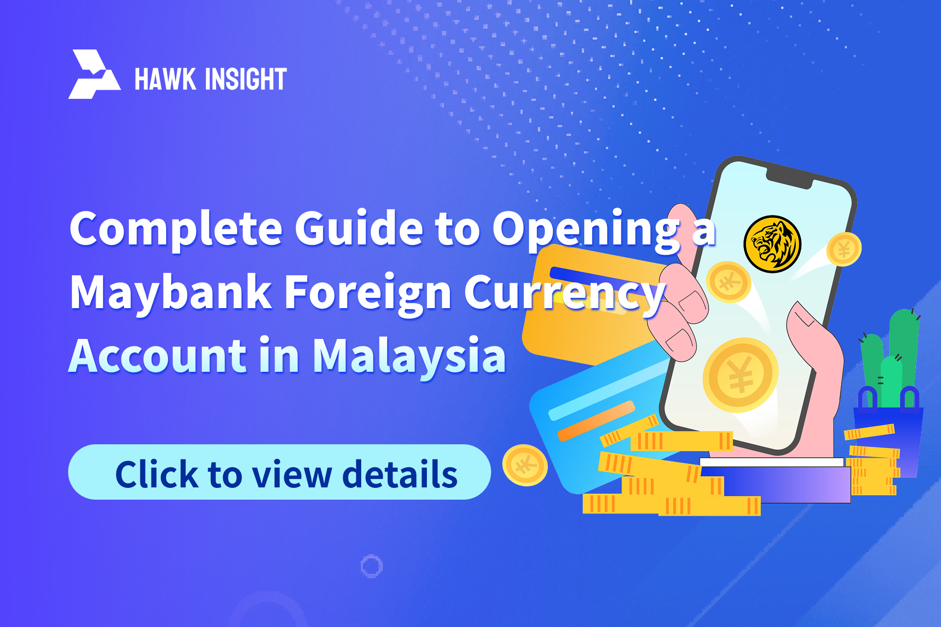 Complete Guide to Opening a Maybank Foreign Currency Account in Malaysia: Process, Required Documents & Key Considerations